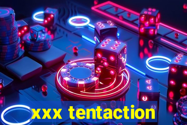 xxx tentaction